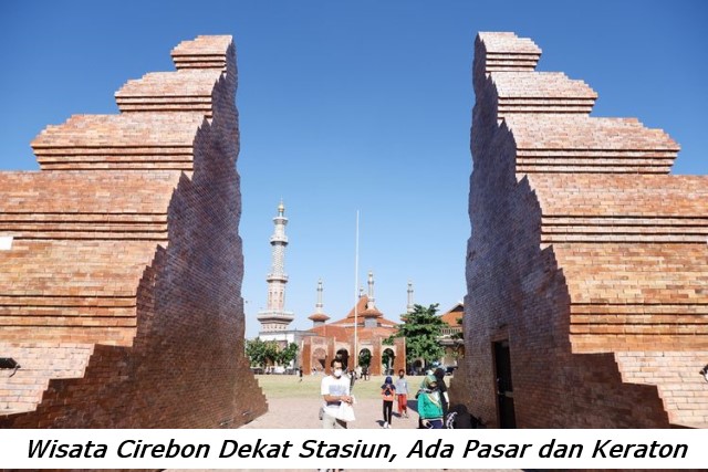 Wisata Cirebon Dekat Stasiun, Ada Pasar dan Keraton